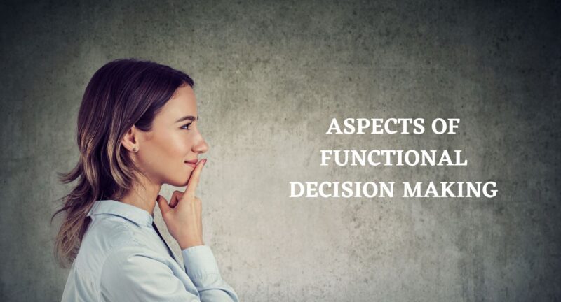 ASPECTS OF FUNCTIONAL DECISION MAKING