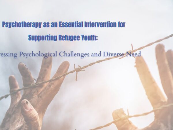 Psychotherapy as an Essential Intervention for Supporting Refugee Youth: Addressing Psychological Challenges and Diverse Needs